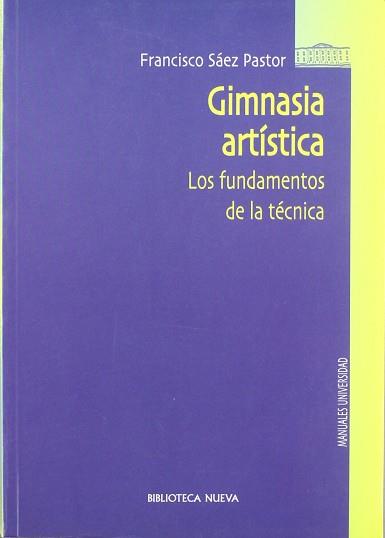 GUIMNASIA ARTISTICA LOS FUNDAMENTOS DE LA TECNICA | 9788497420464 | SAEZ PASTOR, FRANCISCO