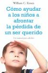 COMO AYUDAR A LOS NIÑOS A AFRONTAR LA PERDIDA DE U | 9788497545334 | WILLIAM C. KROEN