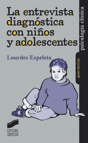 ENTREVISTA DIAGNOSTICA CON NIÑOS Y ADOLESCENTES, LA | 9788477388883 | EZPELETA, LOURDES