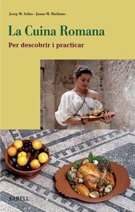 LA CUINA ROMANA. PER DESCOBRIR I PRACTICAR | 9788492811298 | HUÉLAMO GABALDÓN, JUANA MARÍA/SOLIAS I ARÍS, _JOSEP MARIA