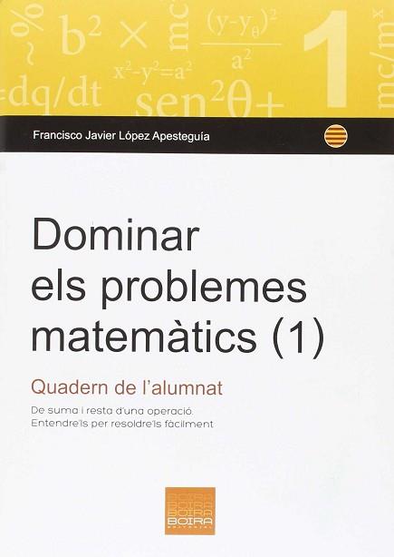 DOMINAR ELS PROBLMES MATEMÀTICS (1) | 9788415218814 | LÓPEZ APESTEGUÍA, FRANCISCO JAVIER