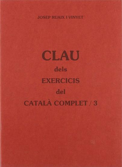 RUAIX CLAU DELS EXERCICIS DEL CATALA COMPLET 3 | 9788489812192 | RUAIX VINYET, JOSEP