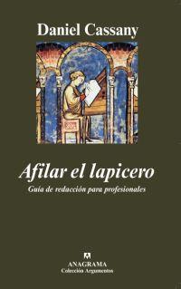 AFILAR EL LAPICERO ( GUIA DE REDACCION PARA PROFESIONALES ) | 9788433962621 | CASSANY, DANIEL