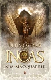 ULTIMOS DIAS DE LOS INCAS LOS | 9788499700083 | KIM MACQUARRIE