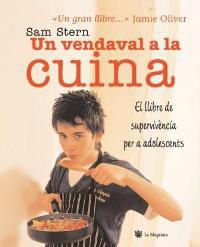 VENDAVAL A LA CUINA UN ( SUPERVIVENCIA PER A ADOLESCENTS ) | 9788478716388 | STERN, SAM