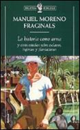 HISTORIA COMO ARMA, LA (BUTXACA) | 9788474239966 | MORENO FRAGINALS, MANUEL