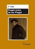 PIAGET ANTES DE SER PIAGET | 9788471124289 | VIDAL, FERNANDO