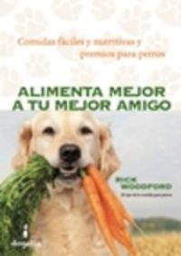 ALIMENTA MEJOR A TU MEJOR AMIGO | 9788494290039 | WOODFORD, RICK