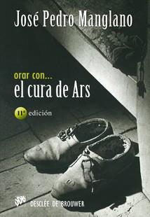 ORAR CON EL CURA DE ARS | 9788433015167 | MANGLANO CASTELLARY, JOSE PEDRO