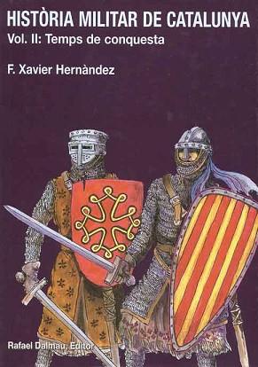 HISTORIA MILITAR DE CATALUNYA VOL.2 TEMPS DE CONQUESTA | 9788423206551 | HERNANDEZ, F.XAVIER