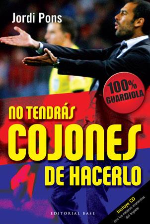 NO TENDRAS COJONES DE HACERLO 100% GUARDIOLA | 9788492437344 | PONS, JORDI