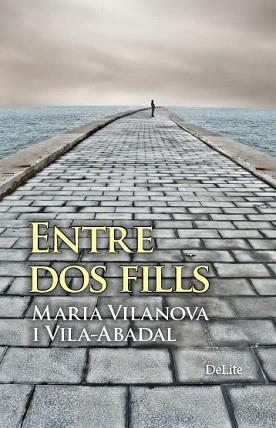 ENTRE DOS FILLS | 9788494582615 | MARIA VILANOVA I VILA-ABADAL