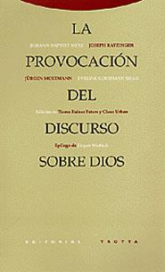 PROVOCACION DEL DISCURSO SOBRE DIOS, LA | 9788481644692 | METZ, JOHANN BAPTIST