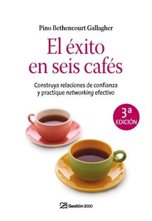 EXITO EN SEIS CAFES EL ( CONSTRUYA RELACIONES DE CONFIANZA ) | 9788498750188 | BETHENCOURT GALLAGHER, PINO