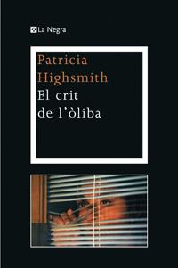 EL CRIT DE L'ÒLIBA | 9788482645483 | HIGHSMITH , PATRICIA