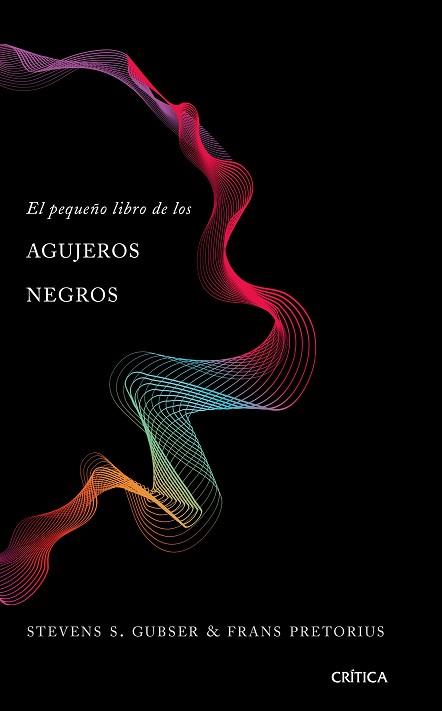 EL PEQUEÑO LIBRO DE LOS AGUJEROS NEGROS | 9788491990673 | GUBSER, STEVEN S. / PRETORIUS, FRANS