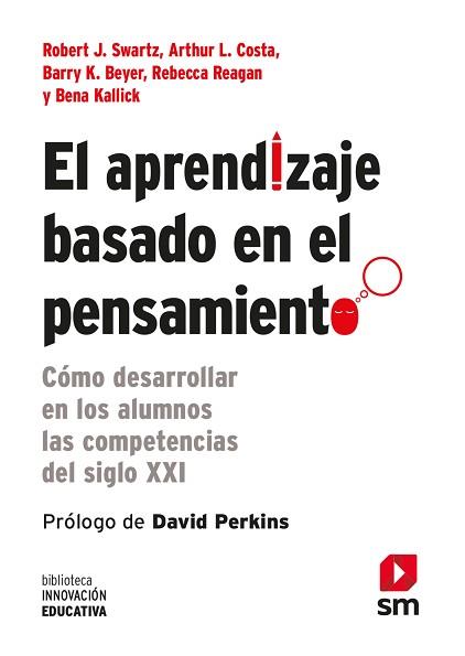 EL APRENDIZAJE BASADO EN EL PENSAMIENTO | 9788467556124 | SWARTZ, ROBERT J. / COSTA, ARTHUR L. / BEYER, BARRY K. / REAGAN, REBECCA / KALLICK, BENA