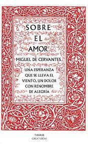 SOBRE EL AMOR (SERIE GREAT IDEAS 26) | 9788430607228 | CERVANTES, MIGUEL DE