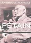 PETAIN -MARISCAL DE FRANCIA- | 9788483300862 | PLANELLS, ANTONIO J.