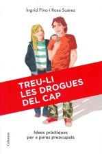 TREU-LI LES DROGUES DEL CAP: IDEES PRACTICS PER A PARES ... | 9788466409407 | PINO, INGRID / SUAREZ, ROSA