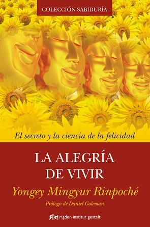 ALEGRÍA DE VIVIR, LA | 9788493917241 | YONGEY MINGYUR RINPOCHÉ