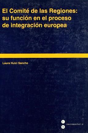 COMITE DE LAS REGIONES SU FUNCION EN EL PROCESO DE INTEGRACI | 9788447526062 | HUICI SANCHO, LAURA