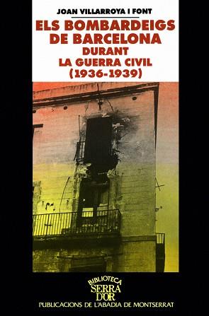 BOMBARDEIGS DE BARCELONA DURANT LA GUERRA CIVIL 1936-1939 | 9788484150978 | VILLARROYA FONT, JOAN