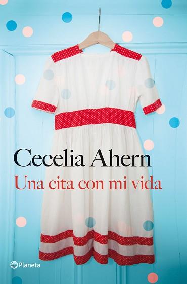 UNA CITA CON MI VIDA | 9788408030959 | CECELIA AHERN