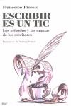 ESCRIBIR ES UN TIC ( METODOS Y MANIAS DE LOS ESCRITORES ) | 9788434453784 | PICCOLO, FRANCESCO