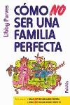 COMO NO SER UNA FAMILIA PERFECTA | 9788449302886 | PURVES, LIBBY