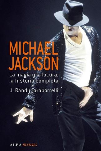 MICHAEL JACKSON LA MAGIA Y LA LOCURA LA HISTORIA COMPLETA | 9788484284833 | RANDY TARABORRELLI, J.