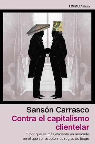 CONTRA EL CAPITALISMO CLIENTELAR | 9788499426105 | CARRASCO, SANSÓN