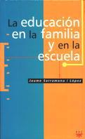 EDUCACION EN LA FAMILIA Y EN LA ESCUELA, LA | 9788428815369 | SARRAMONA LOPEZ, JAUME