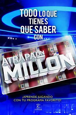 TODO LO QUE TIENES QUE SABER CON ATRAPA UN MILLÓN | 9788467038316 | ANTENA 3