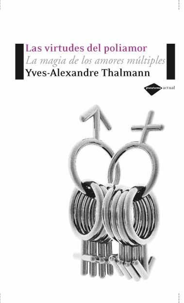 LAS VIRTUDES DEL POLIAMOR | 9788496981157 | THALMAN, YVES-ALEXANDRE