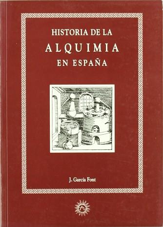 HISTORIA DE LA ALQUIMIA EN ESPAÑA, LA | 9788488865045 | GARCIA FONT, JUAN