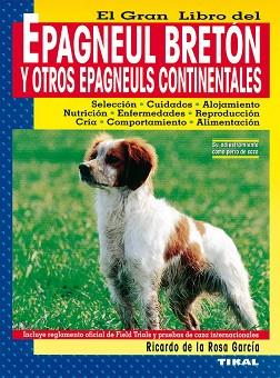 EPAGNEUL BRETON Y OTROS EPAGNEULS CONTINENTALES GRAN LIBRO | 9788430531066 | ROSA GARCIA, RICARDO DE LA