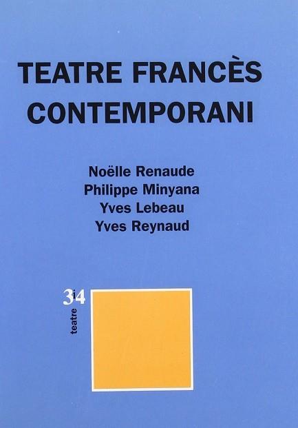 TEATRE FRANCES CONTEMPORAMI | 9788475024066 | RENAUDE N./MINYANA PHILIPPE/LEBEAU YVES/REYNAUD YVES