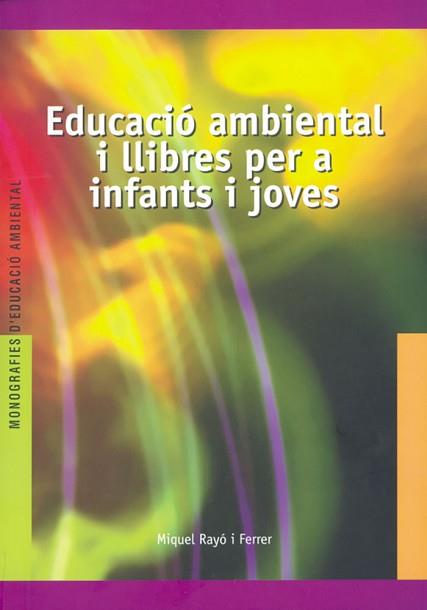 EDUCACION AMBIENTAL I LLIBRES PER A INFANTS I JOVE | 9788489754263 | RAYO FERRER, MIQUEL