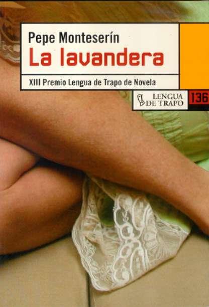 LAVANDERA LA ( XIII PREMI LENGUA DE TRAPO DE NOVELA ) | 9788483810163 | MONTESERIN, PEPE