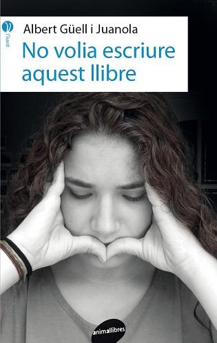 NO VOLIA ESCRIURE AQUEST LLIBRE | 9788416844562 | GÜELL I JUANOLA, ALBERT