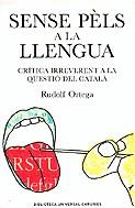 SENSE PELS A LA LLENGUA CRITICA IRREVERENT A LA QÜESTIO DEL | 9788497871303 | ORTEGA, RUDOLF