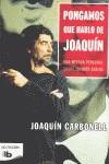 PONGAMOS QUE HABLO DE JOAQUÍN | 9788498727074 | CARBONELL MARTI, JOAQUIN