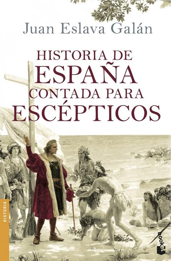 HISTORIA DE ESPAÑA CONTADA PARA ESCÉPTICOS | 9788408114642 | JUAN ESLAVA GALÁN