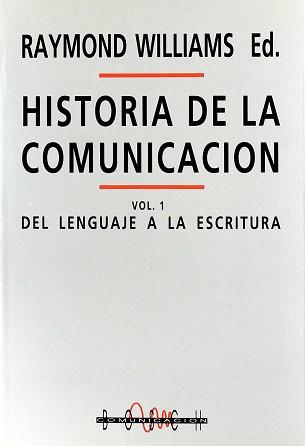 HISTORIA DE LA COMUNICACION VOL. 1 DEL LENGUAJE A LA ESCRITU | 9788476762196 | WILLIAMS, RAYMOND