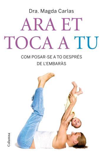 ARA ET TOCA A TU ( COM POSAR-SE A TO DESPRES DE L'EMBARAS ) | 9788466408400 | CARLAS, MAGDA ( DRA. )