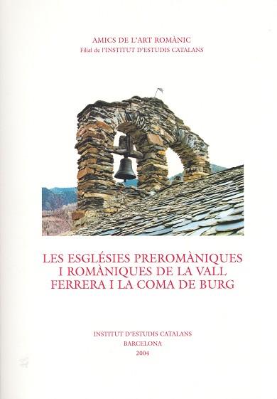 ESGLÉSIES PREROMÀNIQUES I ROMÀNIQUES DE LA VALL FERRERA I LA COMA DE BURG | 9788472837539