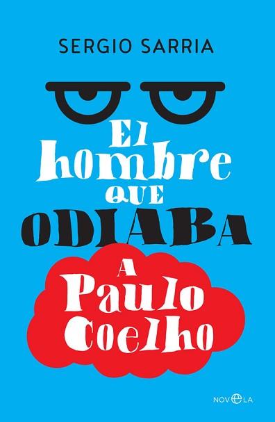 EL HOMBRE QUE ODIABA A PAULO COELHO | 9788490607831 | SARRIA, SERGIO