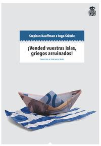 ¡VENDED VUESTRAS ISLAS, GRIEGOS ARRUINADOS! | 9788494115325 | KAUFMANN, STHEPAN / STÜTLZE, INGO