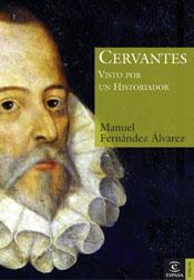 CERVANTES VISTO POR UN HISTORIADOR | 9788467018646 | FERNANDEZ ALVAREZ, MANUEL